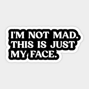 Funny Saying I'm Not Mad This Is Just My Face Sticker